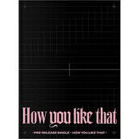 BLACKPINK - SPECIAL EDITION [HOW YOU LIKE THAT]